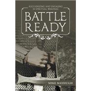 Battle Ready by Mayhugh, Mike, 9781512735567