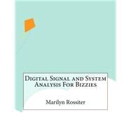 Digital Signal and System Analysis for Bizzies by Rossiter, Marilyn, 9781523315567
