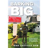 Barking Big by Dan Castillo DVM, 9781669875567