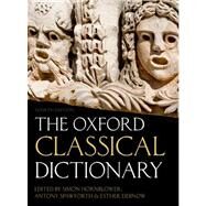 The Oxford Classical Dictionary by Hornblower, Simon; Spawforth, Antony; Eidinow, Esther, 9780199545568
