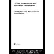 Europe, Globalization and Sustainable Development by Barry, John; Baxter, Brian; Dunphy, Richard, 9780203495568