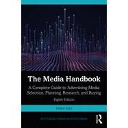 The Media Handbook A Complete Guide to Advertising Media Selection, Planning, Research, and Buying by Helen Katz, 9780367775568