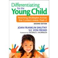 Differentiating for the Young Child : Teaching Strategies Across the Content Areas, Prek-3 by Joan Franklin Smutny, 9781412975568