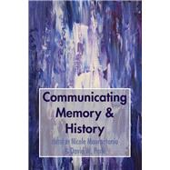 Communicating Memory & History by Maurantonio, Nicole; Park, David W., 9781433145568