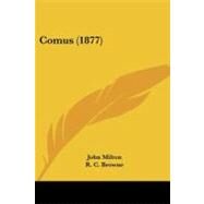 Comus by Milton, John; Browne, R. C., 9781437035568