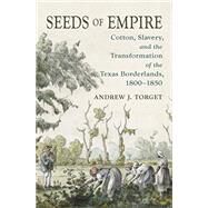Seeds of Empire by Torget, Andrew J., 9781469645568