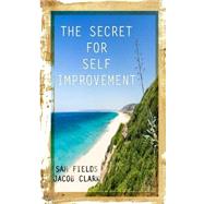 The Secret for Self-improvement by Fields, Sam; Clark, Jacob, 9781502515568