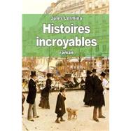 Histoires Incroyables by Lermina, Jules, 9781508555568