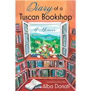 Diary of a Tuscan Bookshop A Memoir by Donati, Alba, 9781668015568