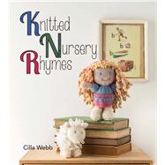 Knitted Nursery Rhymes by Webb, Cila, 9781742575568