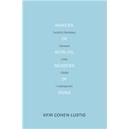 Makers of Worlds, Readers of Signs (LBE) Israeli and Palestinian Literature of the Global Contemporary by Cohen Lustig, Kfir; Jameson, Fredric, 9781788735568