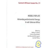 Models for Life : Advancing Antiretroviral Therapy in Sub-Saharan Africa by Lazarus, Jeffrey V., 9789171065568