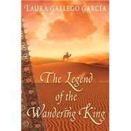 The Legend Of The Wandering King by Garcia, Laura Gallego, 9780439585569
