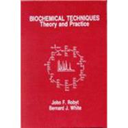 Biochemical Techniques by Robyt, John F.; White, Bernard J., 9780881335569