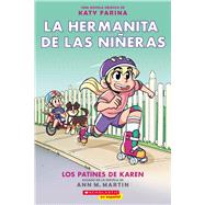 La hermanita de las nieras #2: Los patines de Karen (Karen's Roller Skates) by Martin, Ann M.; Farina, Katy, 9781338715569