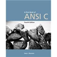 A First Book of ANSI C, Fourth Edition by Bronson, Gary J., 9781418835569
