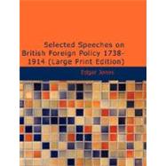 Selected Speeches on British Foreign Policy 1738-1914 by Jones, Edgar, 9781426445569