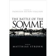 The Battle of the Somme by Strachan, Hew; Strohn, Matthias, 9781472815569