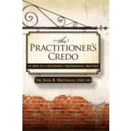 The Practitioner's Credo by Mattingly, John B., 9781600375569