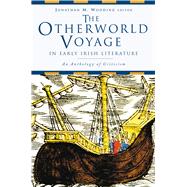 The Otherworld Voyage in Early Irish literature An Anthology of Criticism by Wooding, Jonathan M., 9781846825569