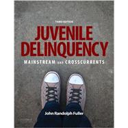 Juvenile Delinquency Mainstream and Crosscurrents by Fuller, John Randolph, 9780190275570
