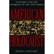 American Holocaust The Conquest of the New World by Stannard, David E., 9780195085570