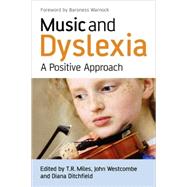Music and Dyslexia A Positive Approach by Miles, Timothy R.; Westcombe, John; Ditchfield, Diana, 9780470065570