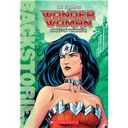 Wonder Woman: Amazon Warrior (Backstories) by Korte, Steve, 9780545925570
