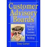 Customer Advisory Boards: A Strategic Tool for Customer Relationship Building by Loudon; David L, 9780789015570