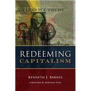 Redeeming Capitalism by Barnes, Kenneth J.; Volf, Miroslav, 9780802875570