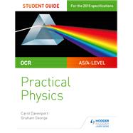 OCR A-level Physics Student Guide: Practical Physics by Kevin Lawrence, 9781471885570