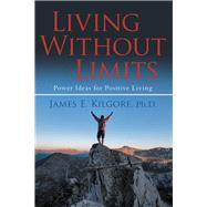 Living Without Limits by Kilgore, James E., Ph.d., 9781973675570