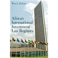 Africa's International Investment Law Regimes by Kidane, Won L., 9780197745571