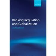 Banking Regulation and Globalization by Busch, Andreas, 9780199655571