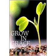 Grow in Grace by Ferguson, Sinclair B., 9780851515571