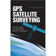 Gps Satellite Surveying by Leick, Alfred; Rapoport, Lev; Tatarnikov, Dmitry, 9781118675571