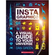 InstaGraphics: A Visual Guide to Your Universe by Green, Dan, 9781338215571