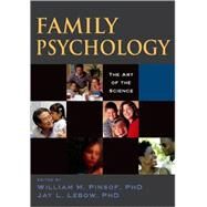 Family Psychology The Art of the Science by Pinsof, William M.; Lebow, Jay L., 9780195135572