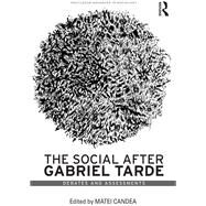 The Social after Gabriel Tarde by Candea, Matei, 9780367875572