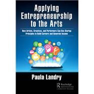 Applying Entrepreneurship to the Arts by Paula Landry, 9781032125572