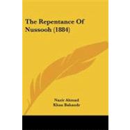 The Repentance of Nussooh by Ahmad, Nazir; Bahaudr, Khan; Kempson, M., 9781104325572