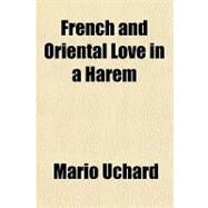 French and Oriental Love in a Harem by Uchard, Mario, 9781153765572