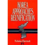Korea Approaches Reunification by Eberstadt,Nicholas, 9781563245572