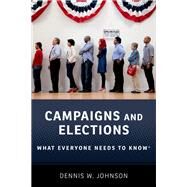 Campaigns and Elections What Everyone Needs to Know by Johnson, Dennis W., 9780190935573