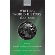 Writing World History 1800-2000 by Stuchtey, Benedikt; Fuchs, Eckhardt, 9780199255573