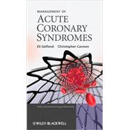 Management of Acute Coronary Syndromes by Gelfand, Eli; Cannon, Christopher, 9780470725573