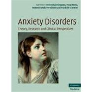 Anxiety Disorders: Theory, Research and Clinical Perspectives by Edited by Helen Blair Simpson , Yuval Neria , Roberto Lewis-Fernández , Franklin Schneier, 9780521515573
