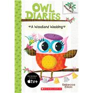 A Woodland Wedding: A Branches Book (Owl Diaries #3) by Elliott, Rebecca; Elliott, Rebecca, 9780545825573