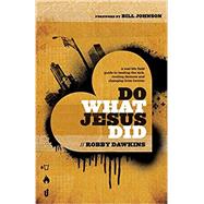 Do What Jesus Did by Dawkins, Robby; Johnson, Bill, 9780800795573