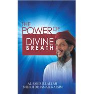 The Power of Divine Breath by Kassim, Sheik Ismail Bin H. J., 9781543745573